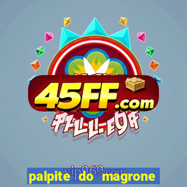 palpite do magrone para federal